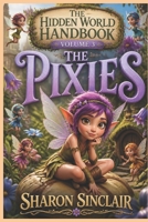 The Hidden World Handbook Volume 3 Pixies B0G6Z57MCV Book Cover