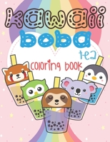 Kawaii Boba Tea Coloring Book: Super Cute Bubble Tea Coloring Book For Adults and Kids of all ages | 30 adorable & Relaxing Easy Kawaii Boba Tea Drinks with Animals Coloring Pages B0883YH74D Book Cover