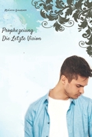 Prophezeiung: Die letzte Vision (Die Letzte Generation) (German Edition) B09781BQNZ Book Cover