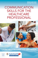 Communication Skills for the Healthcare Professional, Enhanced Edition 1284219992 Book Cover