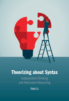 Theorizing about Syntax: Independent Thinking and Motivated Reasoning 1009428764 Book Cover