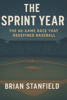 THE SPRINT YEAR: The 60-Game Race That Redefined Baseball B0FHGXQ5BF Book Cover