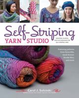 Self-Striping Yarn Studio: Sweaters, Scarves, and Hats Designed for Self-Striping Yarn 1454709367 Book Cover