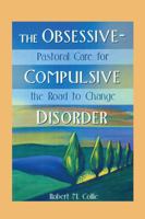 The Obsessive-Compulsive Disorder: Pastoral Care for the Road to Change (Haworth Religion and Mental Health) (Haworth Religion and Mental Health) 0789008629 Book Cover