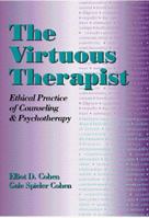 The Virtuous Therapist: Ethical Practice of Counseling and Psychotherapy 0534344089 Book Cover