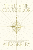 The Divine Counselor: Renew your Mind, Heal your Soul, and Discover your Purpose through the Guidance of the Holy Spirit 1400254965 Book Cover