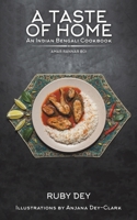 A Taste of Home: An Indian Bengali Cookbook 1528925718 Book Cover