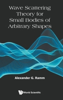 Wave Scattering Theory for Small Bodies of Arbitrary Shapes 981982348X Book Cover