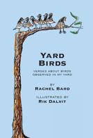 Yard Birds: Verses about Birds Observed in My Yard 0692766359 Book Cover