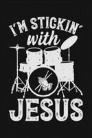 Im Stickin With Jesus: Drummer Lined Notebook, Journal, Organizer, Diary, Composition Notebook, Gifts for Drummers and Music Lovers 1709836016 Book Cover