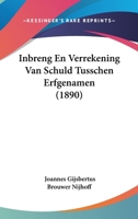 Inbreng En Verrekening Van Schuld Tusschen Erfgenamen (1890) 1120443024 Book Cover