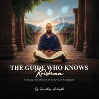The Guide Who Knows Krishna: Finding the Divine in Everyday Moments B0GR1JYN77 Book Cover
