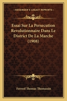 Essai Sur La Persecution Revolutionnaire Dans Le District De La Marche (1908) 1167719530 Book Cover