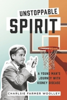 Unstoppable Spirit: A Young Man's Journey with Kidney Disease B0F86D2YJX Book Cover