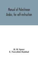 Manual of Palestinean Arabic, for self-instruction 9354033725 Book Cover