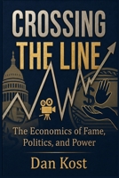 Crossing the Line : Fame, Fortune, and the Art of Career Suicide: What Every Entertainer Needs to Know Before They Open Their Mouth 0916539776 Book Cover