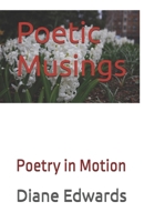 Poetic Musings: Poetry in Motion (Inspired Poetry) B0FDGTSQ9L Book Cover