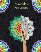 Mandalas Para Meditar: Libro de colorear para Adultos ,más de 45 maravillosas patrones de mandalas Para Calmar El Alma Y Aliviar El Estrés B088BBNZXW Book Cover