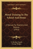 Moral Training in the School and Home a Manual for Teachers and Parents 1146914822 Book Cover