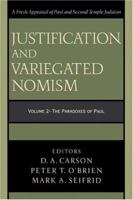 Justification and Variegated Nomism, vol. 2: The Paradoxes of Paul 0801027411 Book Cover