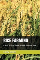 Rice Farming : A Step by Step Guide on How to Grow Rice 1973321157 Book Cover