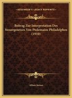 Beitrag Zur Interpretation Des Steuergesetzes Von Ptolemaios Philadelphos 1174225815 Book Cover