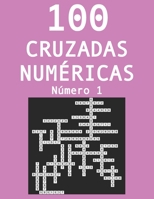 100 cruzadas númericas - Número 1: Pasatiempos para adultos de cruzadas con números B08VBS425P Book Cover