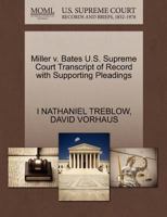 Miller v. Bates U.S. Supreme Court Transcript of Record with Supporting Pleadings 1270339516 Book Cover