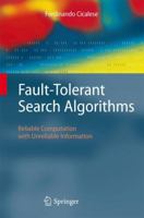 Fault-Tolerant Search Algorithms: Reliable Computation with Unreliable Information 3642173268 Book Cover