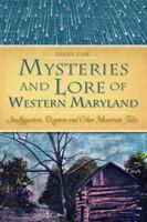 Mysteries and Lore of Western Maryland: Snallygasters, Dogmen and Other Mountain Tales 1626190240 Book Cover