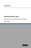 Multikulturalität im Sport: Integration und kulturelle Konflikte im Profifußball 3640742877 Book Cover