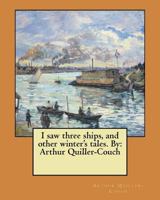 I Saw Three Ships and Other Winter Tales 1983594326 Book Cover