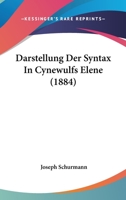 Darstellung Der Syntax in Cynewulfs Elene 1141351617 Book Cover