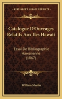 Catalogue D'ouvrages Relatifs Aux Iles Hawaii 114597211X Book Cover