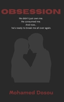 Obsession: He didn’t just own me. He consumed me. And now… he’s ready to break me all over again. (Fiction) B0DXM44X5N Book Cover