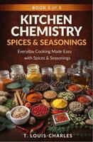 Kitchen Chemistry, Spices & Seasoning: Everyday Cooking Made Easy with Spices & Seasonings, Why Flavor Works B0H5X7ZYQW Book Cover