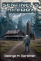 Sentinel's Dilemma (The Sentinel Trilogy) B0FK5M1SZ5 Book Cover