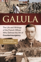 Galula: The Life and Writings of the French Officer Who Defined the Art of Counterinsurgency 1440800499 Book Cover