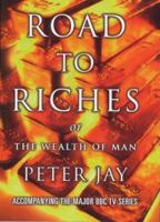 ROAD TO RICHES, or, The wealth of man 0297643673 Book Cover