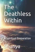 The Deathless Within: A Spiritual Preparation B0F1L75ZY6 Book Cover