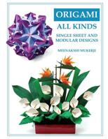 Origami All Kinds: Single Sheet and Modular Designs 1545352828 Book Cover