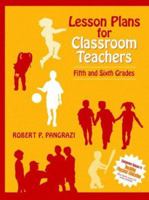 Lesson Plans for Classroom Teachers: Fifth and Sixth Grades (Longwood Professional Books) 020519365X Book Cover