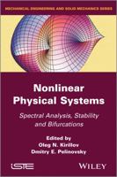 Nonlinear Physical Systems: Spectral Analysis, Stability and Bifurcations 1848214200 Book Cover