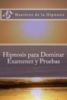 Hipnosis para Dominar Examenes y Pruebas 1724551809 Book Cover