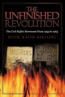 The Unfinished Revolution: The Civil Rights Movement from 1955 to 1965 1440177635 Book Cover