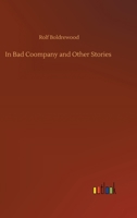 In Bad Company and Other Stories 1541338200 Book Cover