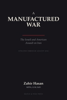 A Manufactured War: The Israeli and American Assault on Iran B0H9J8XMFW Book Cover