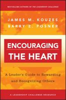 Encouraging the Heart: A Leader's Guide to Rewarding and Recognizing Others 0787964638 Book Cover