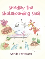 Smedley the Skateboarding Snail B0B1PNZGRY Book Cover