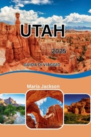 UTAH GUIDE DI VIAGGIO 2025 (Italian Edition) B0F8V9BWNY Book Cover
